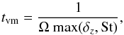 Mathematical equation: \begin{equation} t_{\rm vm}=\frac{1}{\Omega\:\mathrm{max}(\delta_z,\textrm{St})}, \end{equation}