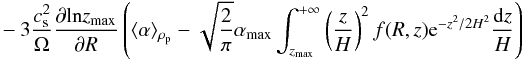 Mathematical equation: \begin{eqnarray} -3\frac{c_{\rm s}^2}{\Omega}\frac{\partial\mathrm{ln}z_{\rm max}}{\partial R}\left(\langle\alpha\rangle_{\rho_{\rm p}}-\sqrt{\frac{2}{\pi}}\alpha_{\rm max}\int_{z_{\rm max}}^{+\infty}\left(\frac{z}{H}\right)^2f(R,z){\rm e}^{-z^2/2H^2}\frac{\mathrm{d}z}{H}\right)\nonumber \end{eqnarray}