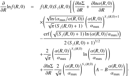 Mathematical equation: \appendix \setcounter{section}{1} \begin{eqnarray} \frac{\partial}{\partial R}\mathrm{ln}f(R,0) & \,=\,&f(R,0)S_z(R,0)\Bigg[\left(\frac{\partial\mathrm{ln}\Sigma}{\partial R}+\frac{\partial\mathrm{ln}\alpha(R,0)}{\partial R}\right)\nonumber\\ &&\times\Bigg(\frac{\sqrt{\mathrm{ln}\left(\alpha_{\rm max}/\alpha(R,0)\right)}}{\sqrt{\pi}\left(S_z(R,0)+1\right)}\left(\frac{\alpha(R,0)}{\alpha_{\rm max}}\right)^{S_z(R,0)+1}\nonumber\\ && -\frac{\mathrm{erf}\left(\sqrt{\left(S_z(R,0)+1\right)\mathrm{ln}\left(\alpha(R,0)/\alpha_{\rm max}\right)}\right)}{2\left(S_z(R,0)+1\right)^{3/2}}\nonumber\\ &&+\frac{2}{\sqrt{\pi}}\left(\frac{\alpha(R,0)}{\alpha_{\rm max}}\right)^{S_z(R,0)}\mathrm{ln}\left(\frac{\alpha(R,0)}{\alpha_{\rm max}}\right)\Bigg)\nonumber\\ &&+\frac{\partial\mathrm{ln}\Sigma}{\partial R}\frac{2}{\sqrt{\pi}}\left(\frac{\alpha(R,0)}{\alpha_{\rm max}}\right)^{S_z(R,0)}\left(A-B\frac{\alpha(R,0)}{\alpha_{\rm max}}\right)\Bigg]\cdot \end{eqnarray}