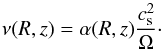 Mathematical equation: \begin{equation} \nu (R,z)=\alpha (R,z)\frac{c_{\rm s}^2}{\Omega}\cdot \end{equation}