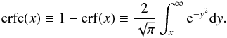 Mathematical equation: \begin{equation} \mathrm{erfc}(x)\equiv 1-\mathrm{erf}(x)\equiv \frac{2}{\sqrt{\pi}}\int_x^{\infty}{\rm e}^{-y^2}\mathrm{d}y. \end{equation}