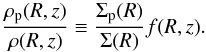 Mathematical equation: \begin{equation} \frac{\rho_{\rm p}(R,z)}{\rho(R,z)}\equiv\frac{\Sigma_{\rm p}(R)}{\Sigma(R)}f(R,z). \label{f defined} \end{equation}