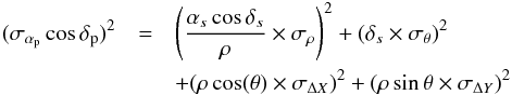 Mathematical equation: \appendix \setcounter{section}{1} \begin{eqnarray} (\sigma_{\alpha_{\rm p}}\cos\delta_{\rm p})^2 &=& \left(\frac{\alpha_{s}\cos\delta_{s}}{\rho}\times\sigma_{\rho}\right)^2 + (\delta_{s}\times\sigma_{\theta})^2 \nonumber\\ &&+ (\rho\cos(\theta)\times\sigma_{\Delta X})^2 + (\rho\sin\theta\times\sigma_{\Delta Y})^2 \end{eqnarray}