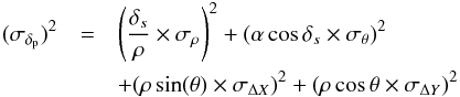 Mathematical equation: \appendix \setcounter{section}{1} \begin{eqnarray} (\sigma_{\delta_{\rm p}})^2 &=& \left(\frac{\delta_{s}}{\rho}\times\sigma_{\rho}\right)^2 + (\alpha\cos\delta_{s}\times\sigma_{\theta})^2 \nonumber\\ &&+ (\rho\sin(\theta)\times\sigma_{\Delta X})^2 + (\rho\cos\theta\times\sigma_{\Delta Y})^2 \end{eqnarray}