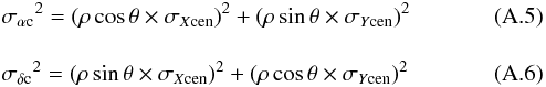 Mathematical equation: \appendix \setcounter{section}{1} \begin{eqnarray} &&{\sigma_{\alpha\rm c}}^2 = (\rho\cos\theta\times\sigma_{X\rm cen})^2 + (\rho\sin\theta\times\sigma_{Y\rm cen})^2 \\[4mm] &&{\sigma_{\delta\rm c}}^2 = (\rho\sin\theta\times\sigma_{X\rm cen})^2 + (\rho\cos\theta\times\sigma_{Y\rm cen})^2 \end{eqnarray}