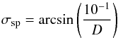 Mathematical equation: \appendix \setcounter{section}{1} \begin{equation} \sigma_{\rm sp} = \arcsin\left(\frac{10^{-1}}{D}\right) \end{equation}