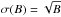 Mathematical equation: \hbox{$\sigma(B) = \sqrt B$}