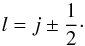 Mathematical equation: \begin{equation} l = j \pm \frac{1}{2}\cdot \end{equation}