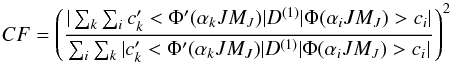 Mathematical equation: \begin{equation} CF = \left(\frac{|\sum_k\sum_i c'_k <\Phi'(\alpha_{k}JM_J)|D^{(1)}|\Phi(\alpha_iJM_J )>c_i |}{ \sum_i\sum_k |c'_k <\Phi'(\alpha_{k}JM_J)|D^{(1)}|\Phi(\alpha_iJM_J)>c_i |}\right)^2 \end{equation}