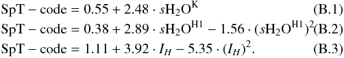 Mathematical equation: \appendix \setcounter{section}{2} \begin{eqnarray} &&{\rm SpT-code} = 0.55 + 2.48 \cdot s{\rm H_2O}^{\rm K} \quad\\ && {\rm SpT-code} = 0.38 + 2.89 \cdot s{\rm H_2O}^{\rm H1} -1.56 \cdot (s{\rm H_2O}^{\rm H1} )^2\quad\quad\\ &&{\rm SpT-code} = 1.11 + 3.92\cdot I_H -5.35 \cdot (I_H)^2.\quad \end{eqnarray}