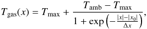 Mathematical equation: \begin{equation} \label{eq:Tx} T_{\rm gas}(x)=T_{\rm max} + \frac{T_{\rm amb} - T_{\rm max}}{1+\exp\left(-\frac{|x|-|x_0|}{\Delta x}\right)}, \end{equation}