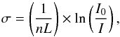 Mathematical equation: \begin{equation} \label{eq:sigmaTconst} \sigma = \left(\frac{1}{nL}\right) \times \ln \left(\frac{I_0}{I}\right), \end{equation}