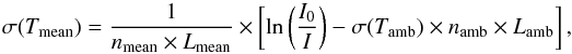 Mathematical equation: \begin{equation} \sigma(T_{\rm mean}) = \frac{1}{ n_{\rm mean} \times L_{\rm mean}} \times \left[ \ln \left(\frac{I_0}{I}\right) - \sigma(T_{\rm amb}) \times n_{\rm amb} \times L_{\rm amb}\right], \end{equation}