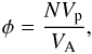 Mathematical equation: \begin{eqnarray} \phi = \frac{N V_\mathrm{p}}{V_\mathrm{A}} , \end{eqnarray}