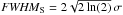 Mathematical equation: \hbox{${\it FWHM}_{\rm S} = 2\sqrt{2\ln(2)}\,\sigma$}