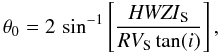 Mathematical equation: \begin{equation} \theta_0 = 2\,\sin^{-1} \left[\frac{{\it HWZI}_{\rm S}}{RV_{\rm S}\tan(i)}\right], \end{equation}