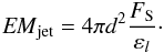 Mathematical equation: \begin{equation} {\it EM}_{\rm jet} = 4\pi d^2 \frac{F_{\rm S}}{\varepsilon_{l}}\cdot\vspace{-2mm} \end{equation}