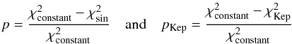 Mathematical equation: \begin{equation} p=\frac{\chi_{{\rm constant}}^{2}-\chi_{{\rm sin}}^{2}}{\chi_{{\rm constant}}^{2}}\quad{\rm and}\quad p_{{\rm Kep}}=\frac{\chi_{{\rm constant}}^{2}-\chi_{{\rm Kep}}^{2}}{\chi_{{\rm constant}}^{2}} \end{equation}
