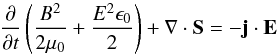 Mathematical equation: \begin{equation} \frac{\partial}{\partial t} \left( \frac{B^2}{2 \mu_0} + \frac{E^2 \epsilon_0}{2}\right) + \nabla \cdot \vec{S} = - \vec{j}\cdot \vec{E} \label{e_poynting_theorem} \end{equation}