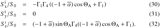 Mathematical equation: \begin{eqnarray} \label{e_S_x_i} S_{\rm x}^{\rm i}/S_0 &= & -\Gamma_1 \Gamma_4 \left((-1 + \alphabar) \cos \Theta_{\rm A} + \Gamma_1\right) \\ S_{\rm y}^{\rm i}/S_0 &= & 0 \\ S_{\rm z}^i/S_0 &= & (-1+ \alphabar) \sin \Theta_{\rm A} \Gamma_4 ((-1 + \alphabar) \cos \Theta_{\rm A} + \Gamma_1). \end{eqnarray}