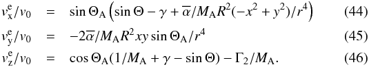 Mathematical equation: \begin{eqnarray} v_{\rm x}^{\rm e}/v_0 &= & \sin \Theta_{\rm A} \left(\sin \Theta -\gamma + \alphabar/M_{\rm A} R^2 (-x^2+y^2)/r^4 \right) \\ v_{\rm y}^{\rm e}/v_0 &= & - 2 \alphabar /M_{\rm A} R^2 x y \sin \Theta_{\rm A} /r^4 \\ v_{\rm z}^{\rm e}/v_0 &= & \cos \Theta_{\rm A} (1/M_{\rm A}+\gamma -\sin \Theta) - \Gamma_2/M_{\rm A}. \label{e_v_z_e} \end{eqnarray}