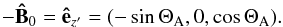 Mathematical equation: \begin{eqnarray} { - \vec{\hat{B}}_0}= {\vec{\hat{e}}_{z'}}=(-\sin \Theta_{\rm A}, 0, \cos \Theta_{\rm A}) . \end{eqnarray}