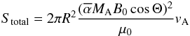 Mathematical equation: \begin{eqnarray} S_{\rm total}= 2 \pi R^2 \frac{(\alphabar M_{\rm A} B_0 \cos \Theta )^2}{\mu_0} v_{\rm A} \label{e_S_total_approx} \end{eqnarray}