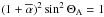 Mathematical equation: \hbox{$(1 + \alphabar)^2 \sin^2 \Theta_{\rm A} = 1$}