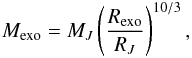 Mathematical equation: \begin{eqnarray} M_{\rm exo}=M_{J}\left(\frac{R_{\rm exo}}{R_J}\right)^{10/3} , \label{e_scaling_B} \end{eqnarray}