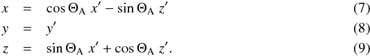 Mathematical equation: \begin{eqnarray} x&=& \cos \Theta_{\rm A} \;x' - \sin \Theta_{\rm A} \;z' \\ y&=&y' \\ z&=& \sin \Theta_{\rm A} \; x' + \cos \Theta_{\rm A} \;z' . \end{eqnarray}