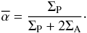 Mathematical equation: \begin{eqnarray} \alphabar = \frac{\Sigma_{\rm P}}{\Sigma_{\rm P}+ 2 \Sigma_{\rm A}}\cdot \label{e_alpha} \end{eqnarray}