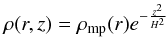 Mathematical equation: \begin{equation} \rho (r,z) = \rho _{\rm mp}(r)e^{-\frac{z^2}{H^2}} \end{equation}