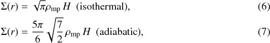 Mathematical equation: \begin{eqnarray} && \Sigma (r) = \sqrt{\pi} \rho _{\rm mp}\,H \,\,\, ({\rm isothermal}), \,\,\,\,\,\,\,\\ && \Sigma (r) = \frac{5 \pi }{6}\sqrt{\frac{7}{2}}\,\rho _{\rm mp}\,H \,\,\, ({\rm adiabatic}), \end{eqnarray}
