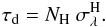 Mathematical equation: \begin{eqnarray} \tau_{\rm d} = N_{\rm H}\ \sigma_\lambda^{\rm H}. \end{eqnarray}