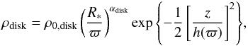 Mathematical equation: $$ \rho_{\mathrm{disk}} = \rho_{0,\mathrm{disk}} \left(R_*\over{\varpi}\right)^{\alpha_{\mathrm{disk}}} \exp{\left\{-\frac{1}{2}\left[ \frac{z}{h(\varpi)}\right]^2\right\}}, $$