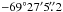 Mathematical equation: \hbox{$-69^{\circ}27'5\farcs2$}