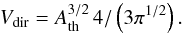 Mathematical equation: \begin{equation} V_{\rm dir}=A_{\rm th}^{3/2} \, 4 / \left(3 \pi^{1/2}\right). \end{equation}