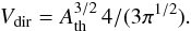 Mathematical equation: \begin{equation} V_{\rm dir}=A_{\rm th}^{3/2} \, 4 / (3 \pi^{1/2}). \end{equation}