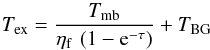 Mathematical equation: \appendix \setcounter{section}{1} \begin{equation} T_{\rm ex} = \frac{T_{\rm mb}}{\eta_{\rm f} \, \left(1 - {\rm e}^{-\tau} \right)} + T_{\rm BG}\label{equ_T_ex} \end{equation}