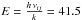 Mathematical equation: \hbox{$E = \frac{h \, \nu_{ij}}{k} = 41.5$}