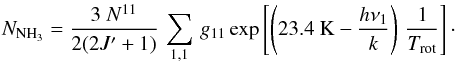 Mathematical equation: \appendix \setcounter{section}{1} \begin{equation} N_{\rm NH_3} = \frac{3~N^{11}}{2(2J' + 1)} \, \sum_{1,1} \, g_{11} \exp \left[ \left( \mbox{23.4~K} - \frac{h \nu_1}{k} \right) \, \frac{1}{T_{\rm rot}} \right]\cdot \label{equ_N_tot} \end{equation}