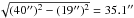 Mathematical equation: \hbox{$\sqrt{(40'')^2 - (19'')^2} = 35.1''$}
