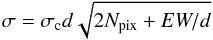 Mathematical equation: \begin{equation} \sigma=\sigma_{\rm c}d\sqrt{2N_{\rm pix}+EW/d} \end{equation}