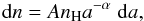 Mathematical equation: \begin{equation} {\rm d}n = A n_{\rm H} a^{-\alpha} \; {\rm d}a, \label{eq:mrnoriginal} \end{equation}