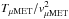 Mathematical equation: \hbox{$T_\mathrm{\mu MET}/v_\mathrm{\mu MET}^2$}