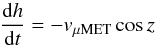 Mathematical equation: \begin{equation} \frac{{\rm d}h}{{\rm d}t}=-v_\mathrm{\mu MET}\cos z \label{eq_height} \end{equation}