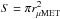 Mathematical equation: \hbox{$S=\pi r_\mathrm{\mu MET}^2$}