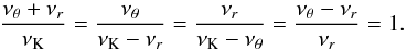Mathematical equation: \begin{equation} \frac{\nu_{\theta}+\nu_{r}}{\nu_\mathrm{K}}= \frac{\nu_{\theta}}{\nu_\mathrm{K}-\nu_{r}}= \frac{\nu_{r}}{\nu_\mathrm{K}-\nu_{\theta}}= \frac{\nu_{\theta}-\nu_{r}}{\nu_{r}}=1. \end{equation}