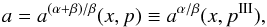 Mathematical equation: \appendix \setcounter{section}{1} \begin{equation} a=a^{(\alpha+\beta)/\beta}(x,p)\equiv a^{\alpha/\beta}(x,p^{\mathrm{III}}), \end{equation}
