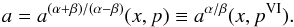 Mathematical equation: \appendix \setcounter{section}{1} \begin{equation} a=a^{(\alpha+\beta)/(\alpha-\beta)}(x,p)\equiv a^{\alpha/\beta}(x,p^{\mathrm{VI}}). \end{equation}